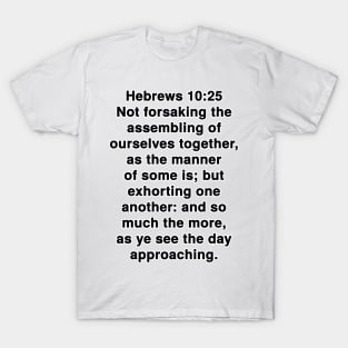 Hebrews 10:25 King James Version Bible Verse Typography T-Shirt